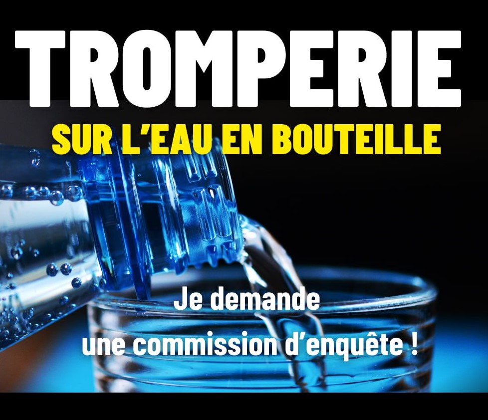 Eau en bouteille: je demande une commission d&rsquo;enquête!