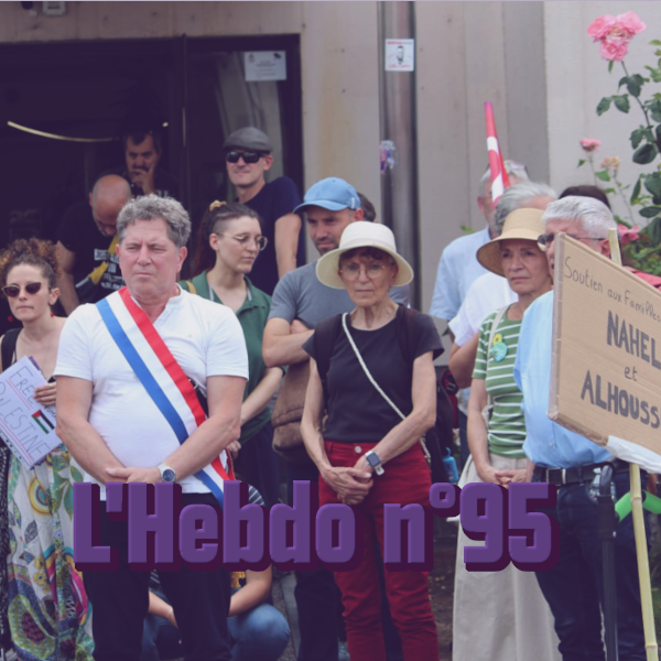L’Hebdo 95: N&rsquo;oublions pas Alhoussein, soutenons les solidarités.