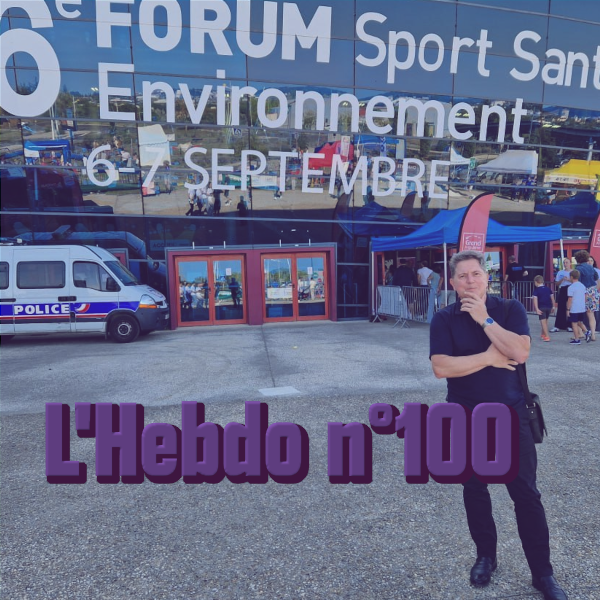 L’Hebdo 100: Au Forum Sport Santé Environnement