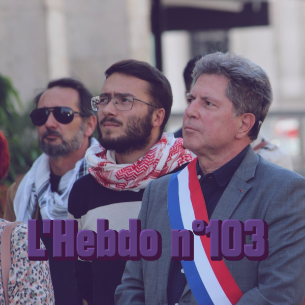 L’Hebdo 103: Paroles de viticulteur et drapeau de Palestine