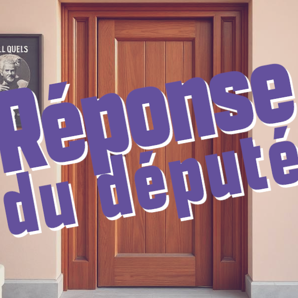 Réponse du député: Agir pour le droit au logement c’est limiter le phénomène de squat.